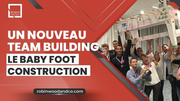 Un Nouveau Team Building : Le Baby Foot Construction