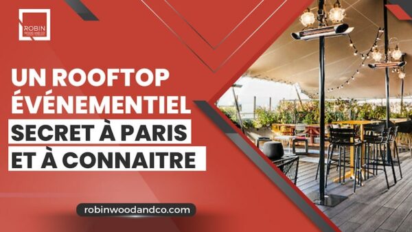 Ce Lieu événementiel Rooftop à Paris à Connaitre !