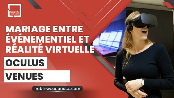 Mariage Entre L’événementiel Et La Réalité Virtuelle : Oculus Venues