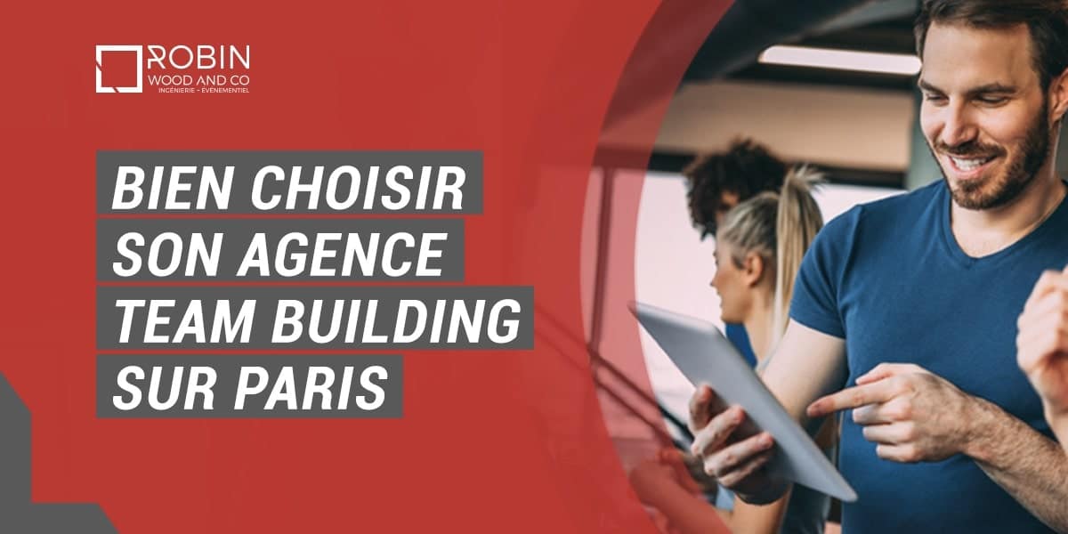 Bien Choisir Son Agence Team Building Sur Paris