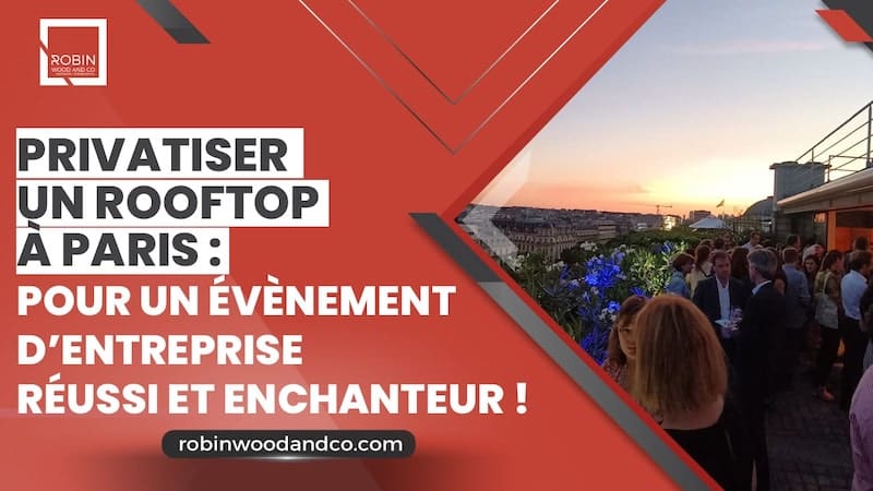 Privatiser Un Rooftop à Paris : Un évènement D’entreprise Réussi !