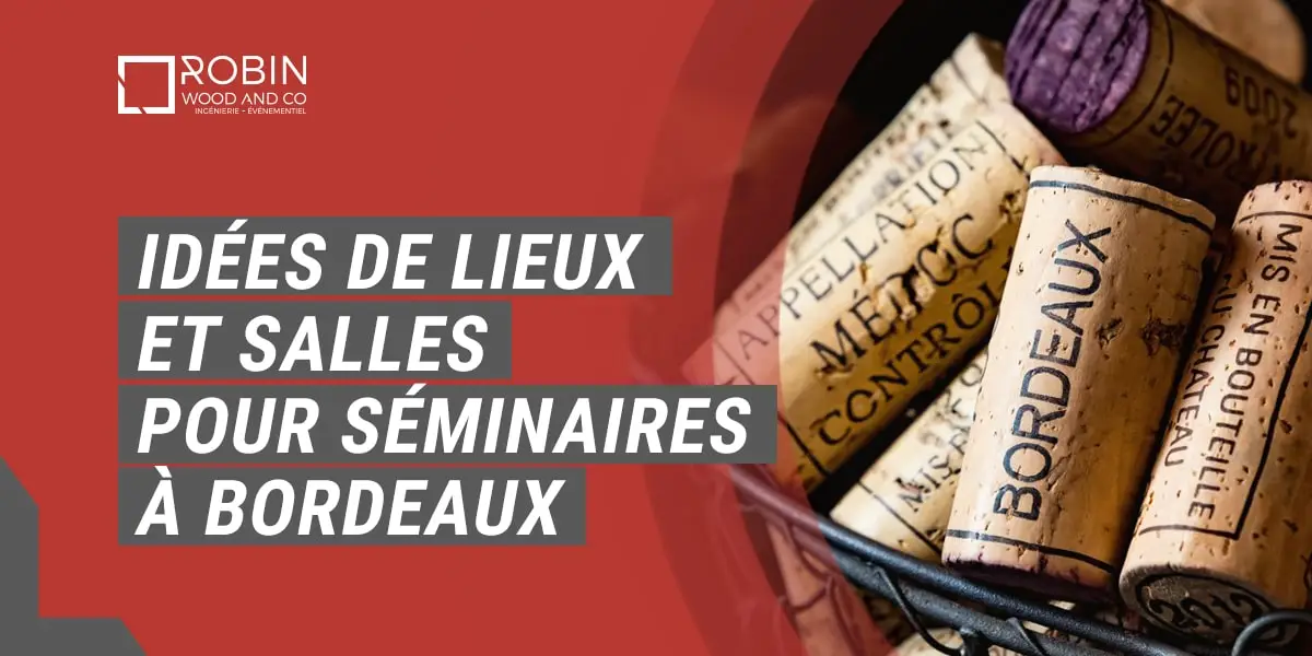 Agence De Séminaires à Bordeaux : Des Idées De Lieux Et Bonnes Adresses !