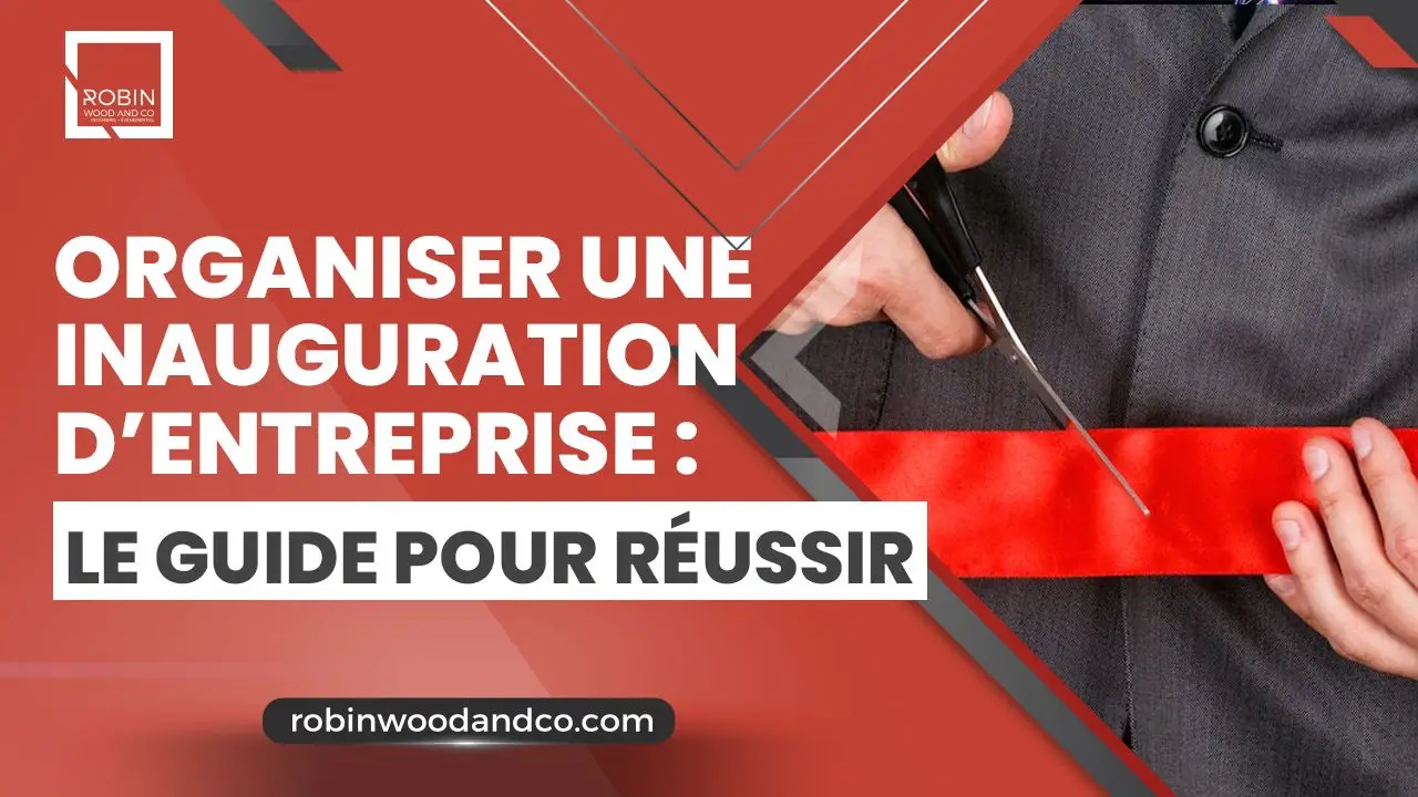 Organiser inauguration entreprise : Guide complet pour réussir votre événement professionnel