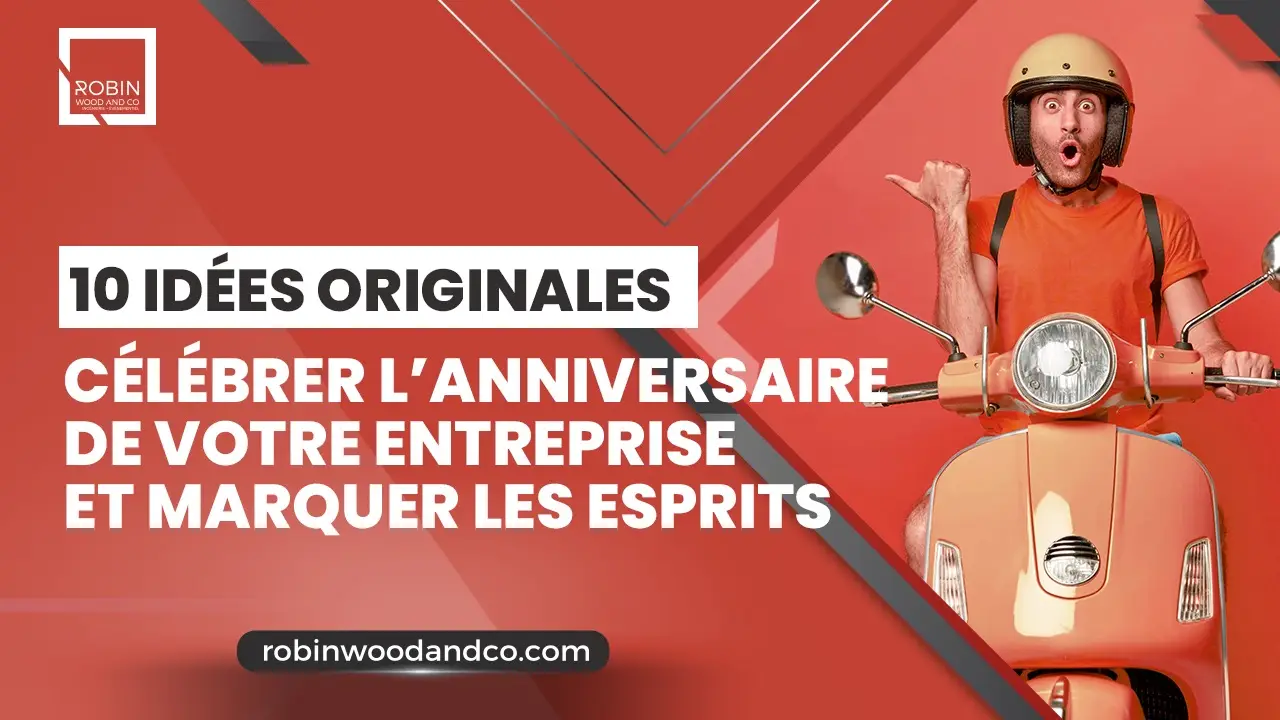 10 idées originales pour célébrer l’anniversaire de votre entreprise et marquer les esprits