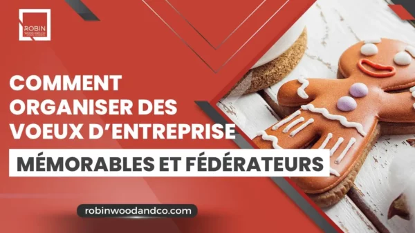 Comment Organiser Des Voeux D’entreprise Mémorables Et Fédérateurs