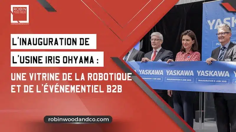 L&rsquo;inauguration De L&rsquo;usine Yaskawa : Une Vitrine De La Robotique Et De L&rsquo;événementiel B2B