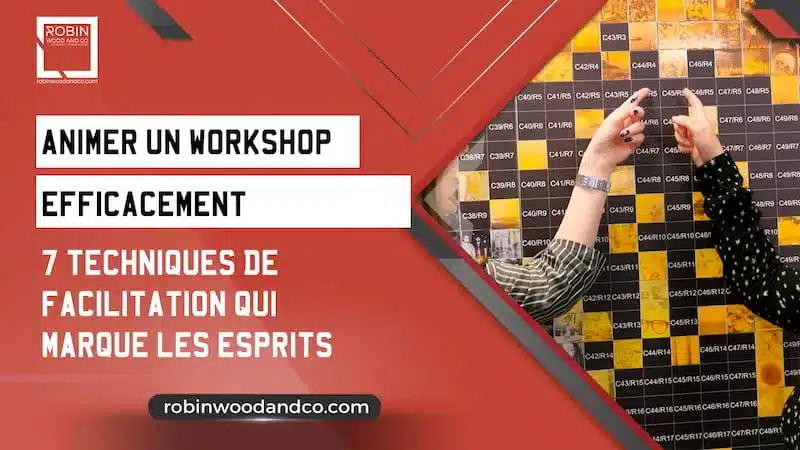 Animer Un Workshop Efficace – 7 Techniques Expliquées