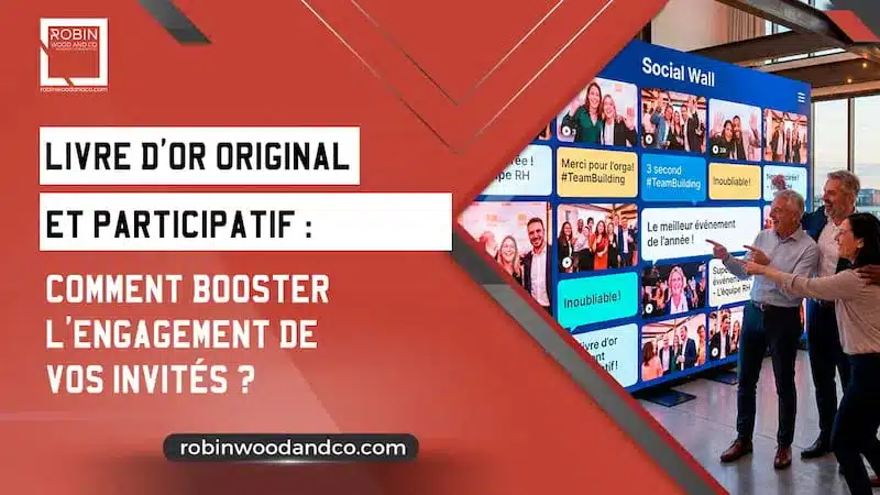 Livre D’or Original Et Participatif : Comment Booster L’engagement De Vos Invités ?