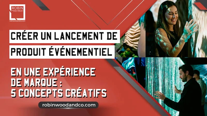 Lancement de produit événementiel | Robin Wood and Co