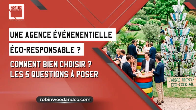 Agence événementielle Vraiment éco-responsable – 5 Questions à Poser
