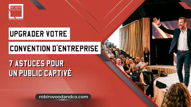 Convention D&rsquo;entreprise | 7 Astuces Pour Un Public Captivé