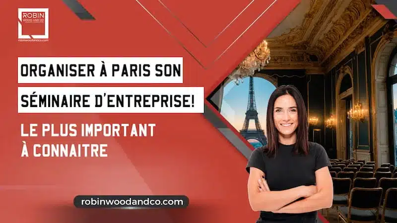 Le Plus Important à Connaitre Pour Un Séminaire Entreprise à Paris !