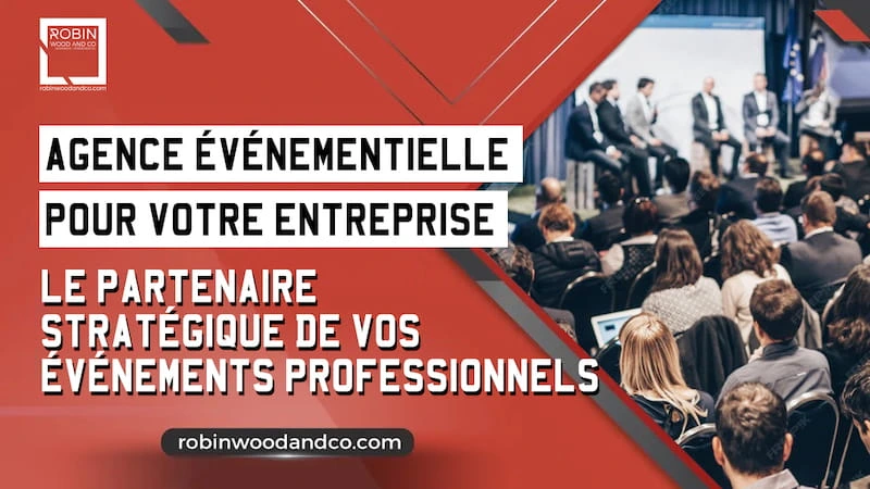 Agence événementielle Entreprise : Le Partenaire Stratégique De Vos événements Professionnels 