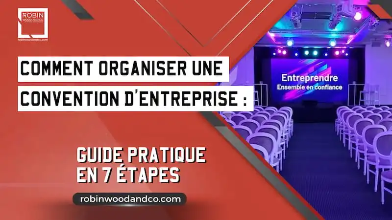 Organiser Une Convention D’entreprise : Guide Pratique En 7 étapes