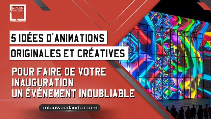 5 Idées D’inauguration Originale – Robin Wood And Co Une Agence Authentique !