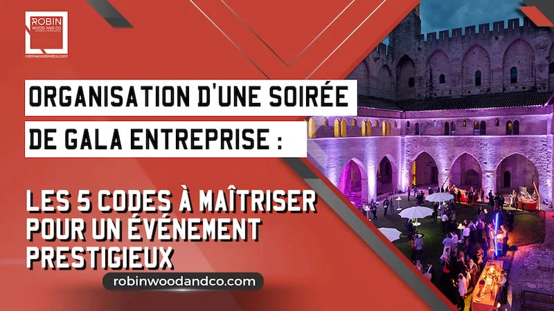 Soirée De Gala Entreprise | Les 5 Codes Pour Réussir